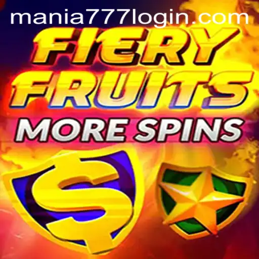 Unlock the Thrills of FieryFruitsMoreSpins at Mania777 Casino