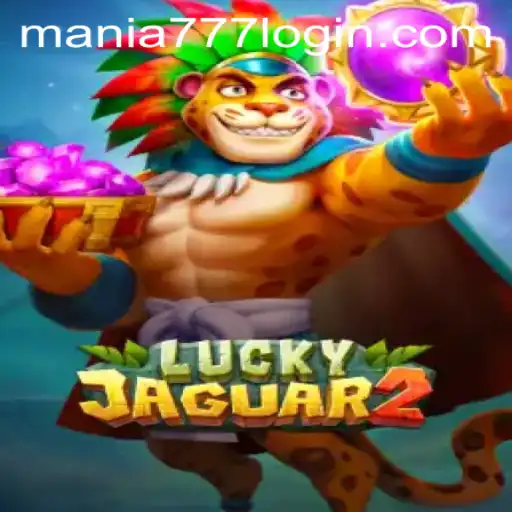Exploring the Thrills of Luckyjaguar2 at Mania777 Casino