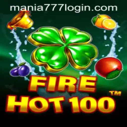 Exploring the Thrills of FireHot100 at Mania777 Casino
