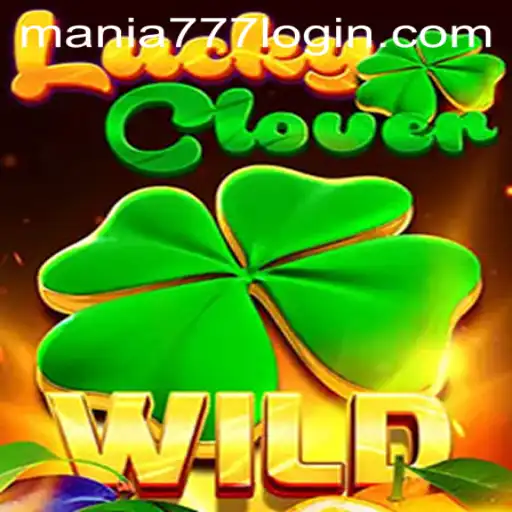 Exploring the Thrills of LuckyClover at Mania777 Casino