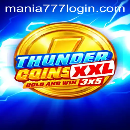 ThunderCoinsXxl: Unveiling the Gaming Madness at Mania777 Casino