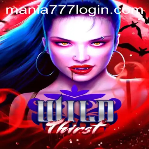 Exploring WildThirst at Mania777 Casino: A Thrilling New Gaming Adventure